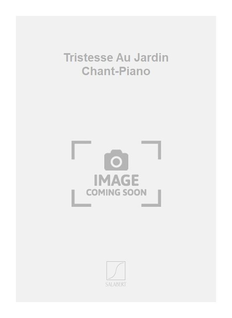 Tristesse Au Jardin Chant-Piano